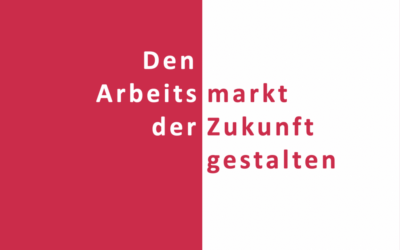 Den Arbeitsmarkt der Zukunft gestalten